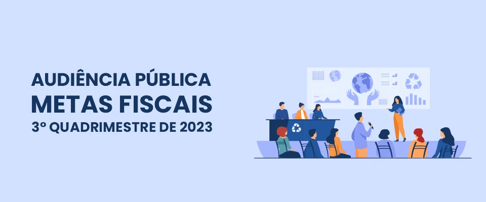 Audiência Pública para Demonstração das Metas Fiscais do 3° Quadrimestre de 2023